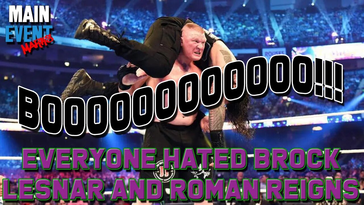 Everyone Hated Brock Lesnar and Roman Reigns