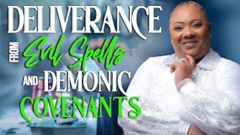 DELIVERANCE FROM EVIL SPELLS & DEMONIC Covenants | PROPHETESS MATTIE NOTTAGE