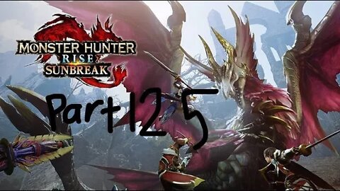 monster hunter rise sunbreak part 125