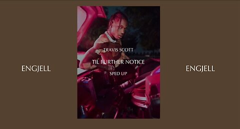 TRAVIS SCOTT - TIL FURTHER NOTICE (SPED UP)