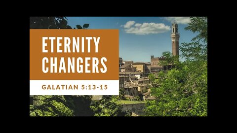 Eternity Changers, Galatians 5:13-15