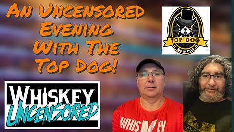 An Uncensored Evening With Top Dog!