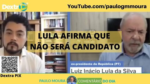 LULA AFIRMA QUE NÃO SERÁ CANDIDATO