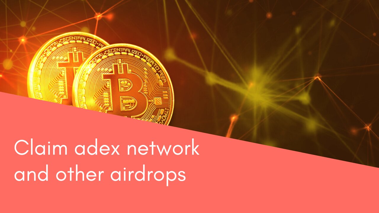 Claim adex network and other airdrops