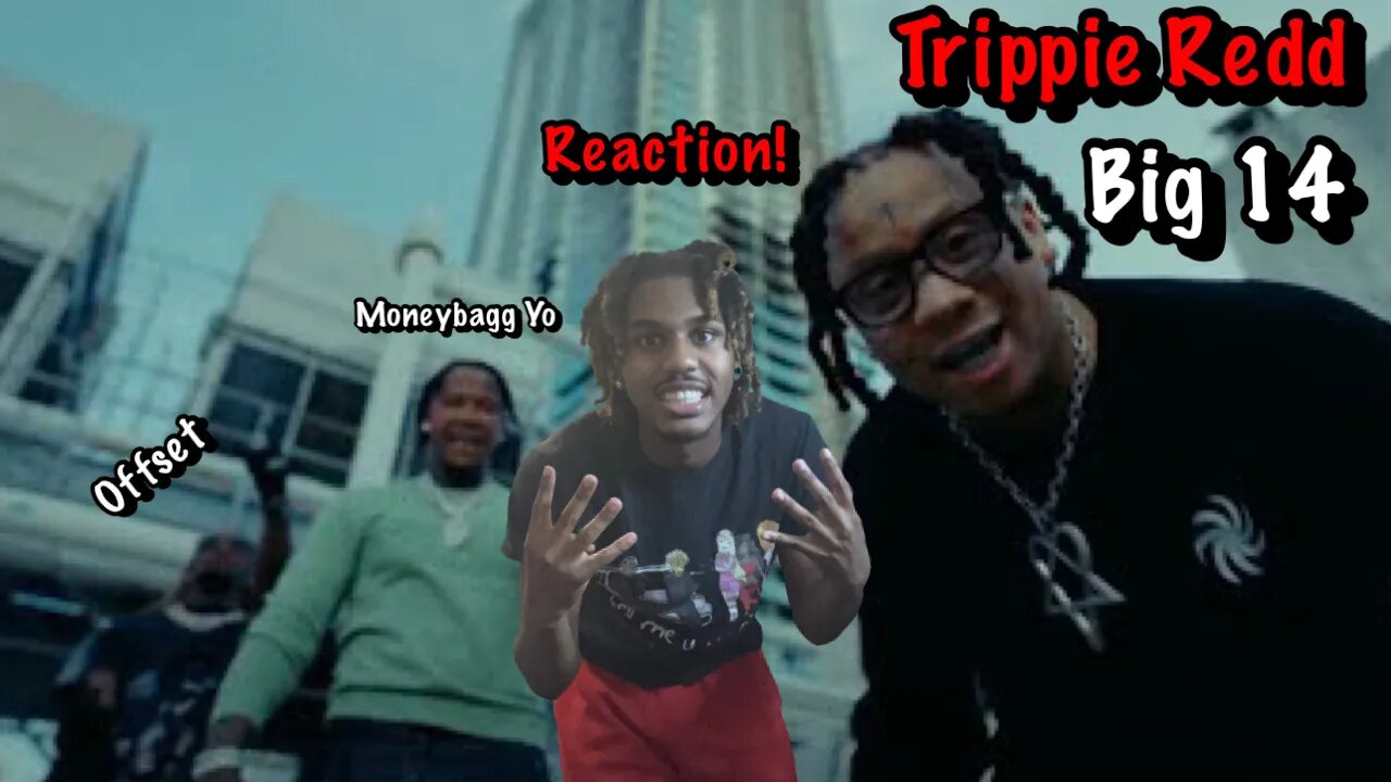 TRIPPIE DOES NOT MISS! | Trippie Redd – Big 14 ft. Offset & Moneyybagg Yo (Music Video) REACTION!