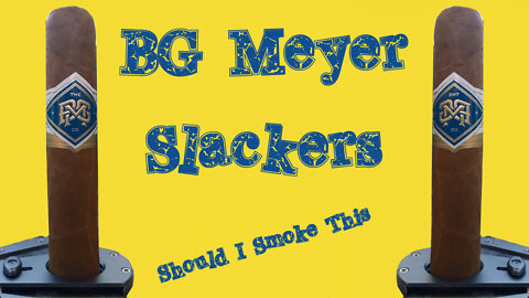 60 SECOND CIGAR REVIEW - BG Meyer Slackers