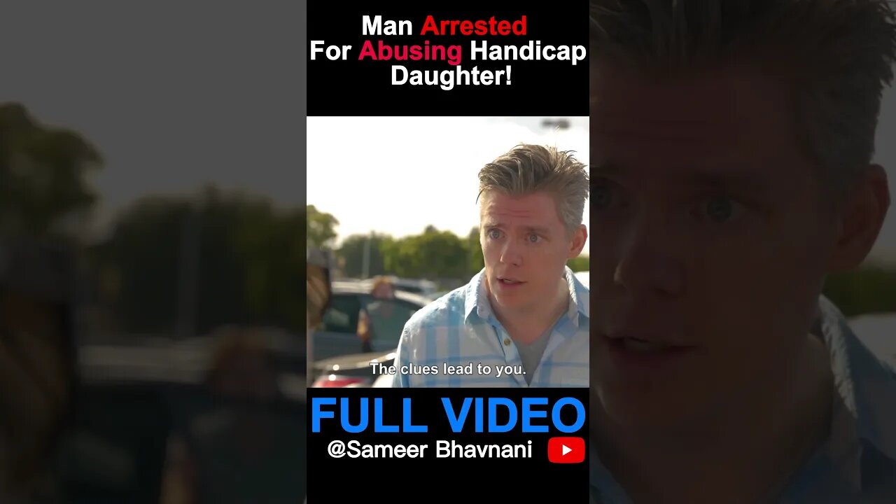 Man Arrested for Abusing Handicap Daughter! #sameerbhavnani #lifelessons #inspirational