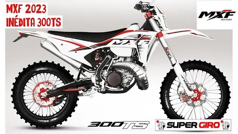 MXF 300TS dois tempos 2023 inédita #CANALSUPERGIRO