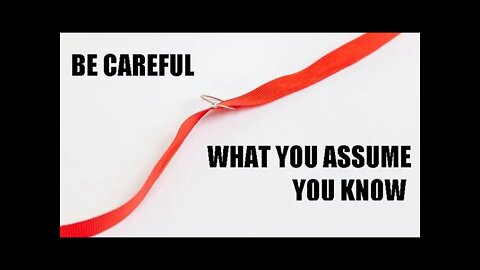 No idea (part 2): be careful what you assume you know 小心！你以為你懂了