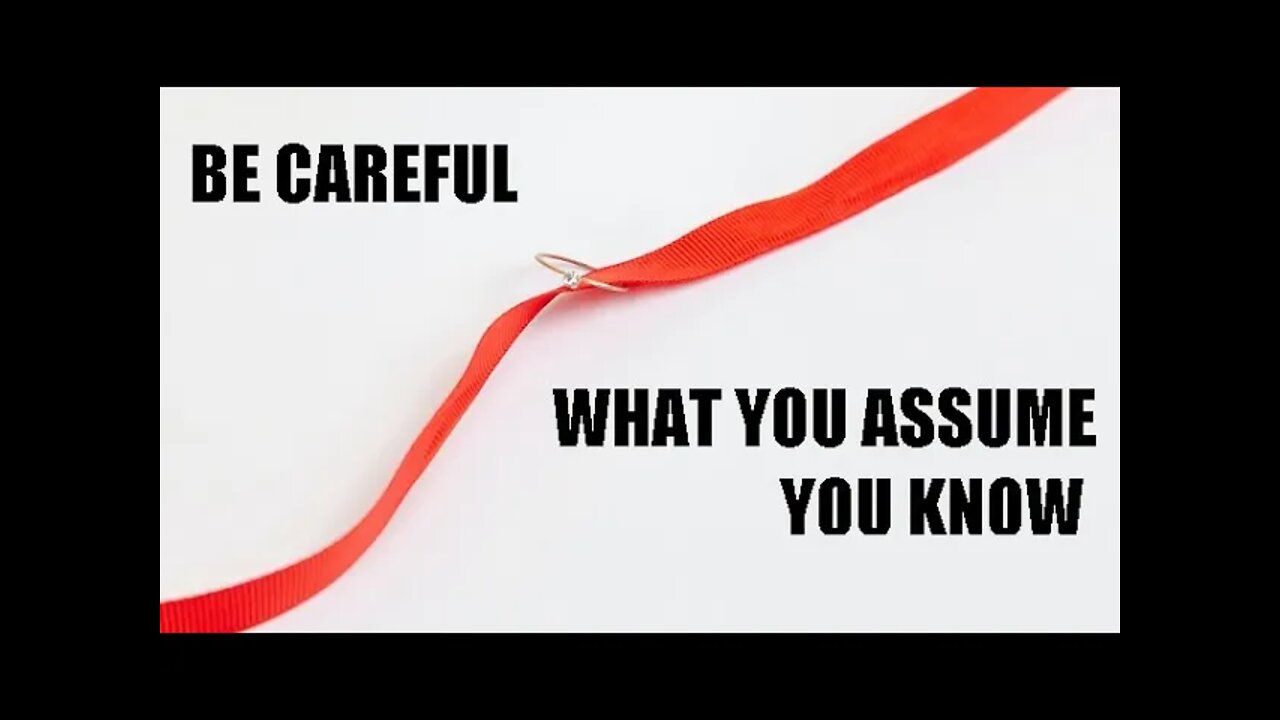 No idea (part 2): be careful what you assume you know 小心！你以為你懂了