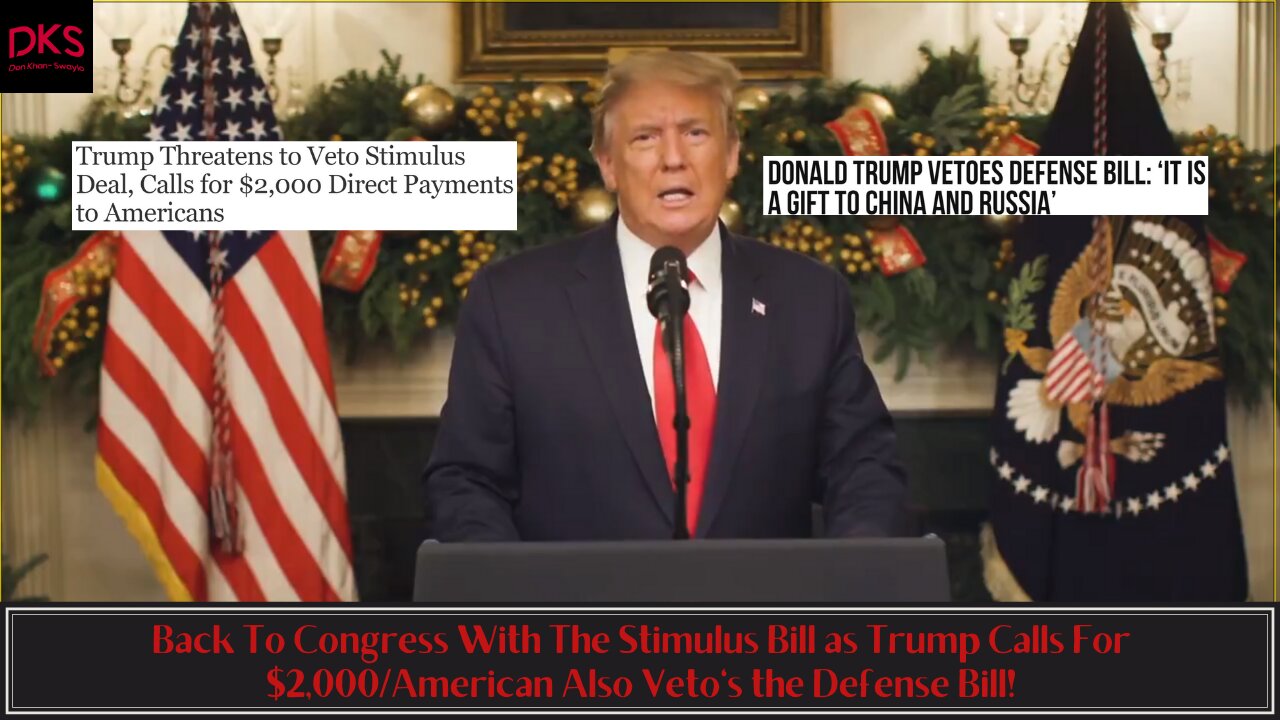 Back To Congress With The Stimulus Bill as Trump Calls For $2,000/American, Veto's the Defense Bill!