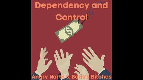 Dependency and Control - A song by Angry North & Boris's Bitches