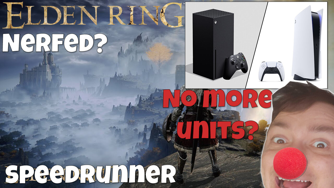 ClownNews: Latest, Elden Ring NERFED? XBOX/PS5 Shortages!