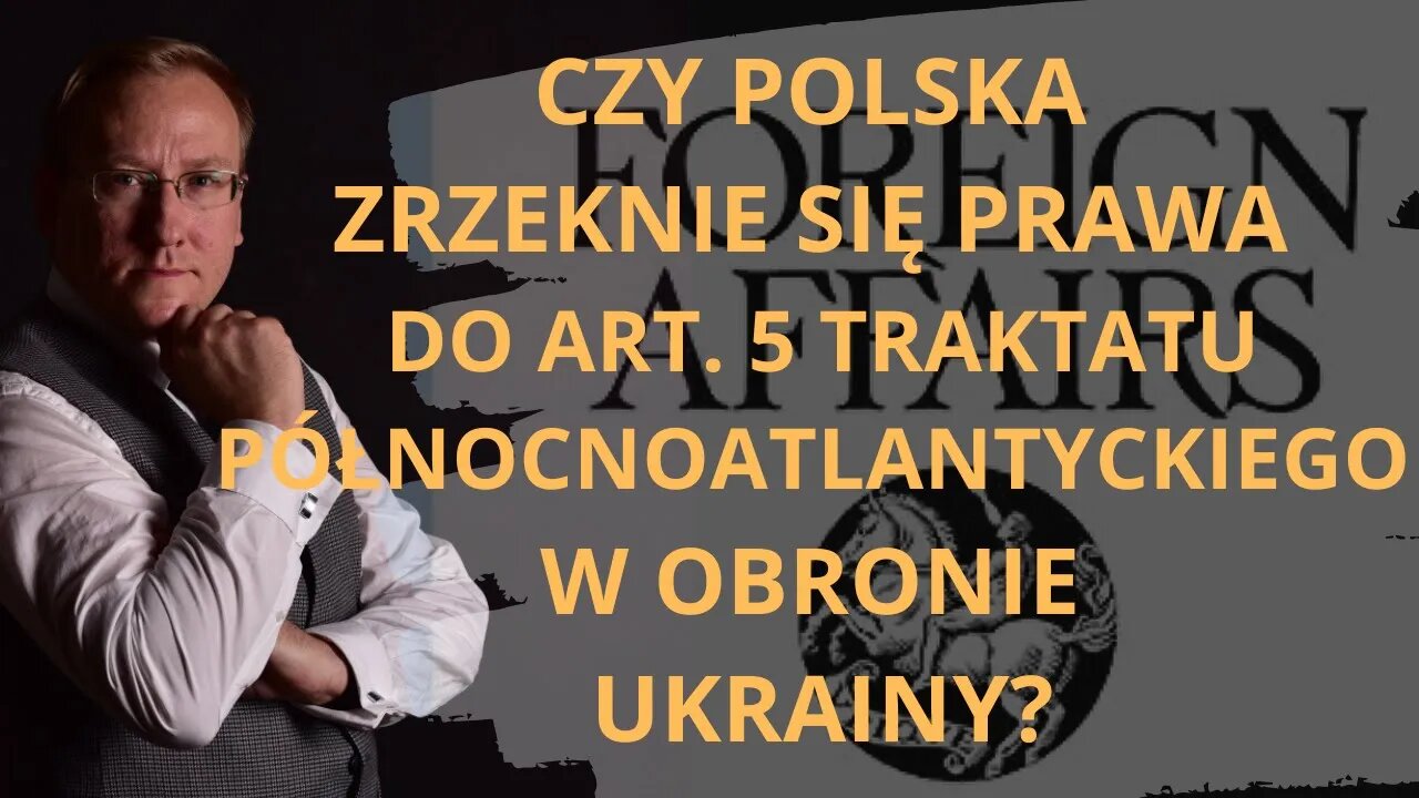 Czy Polska zrzeknie się Prawa do art. 5 Traktatu Północnoatlantyckiego w obronie Ukrainy? | Odc. 730