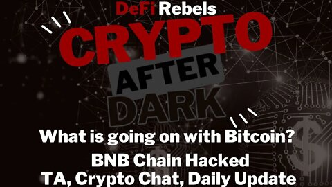 Crypto After Dark: What's up with Bitcoin? BNB Hack, TA, News and more