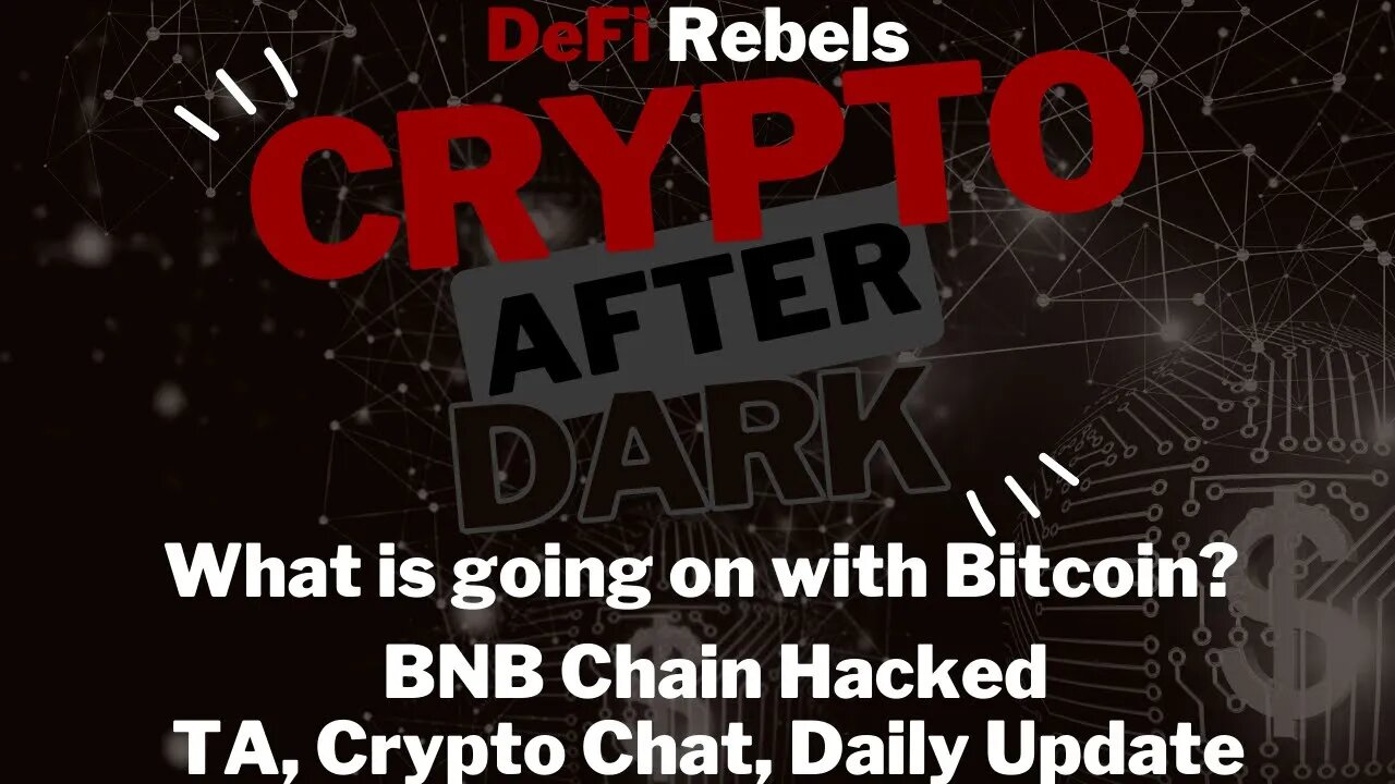 Crypto After Dark: What's up with Bitcoin? BNB Hack, TA, News and more