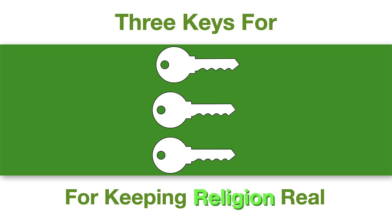 Three Keys For Keeping Religion Real