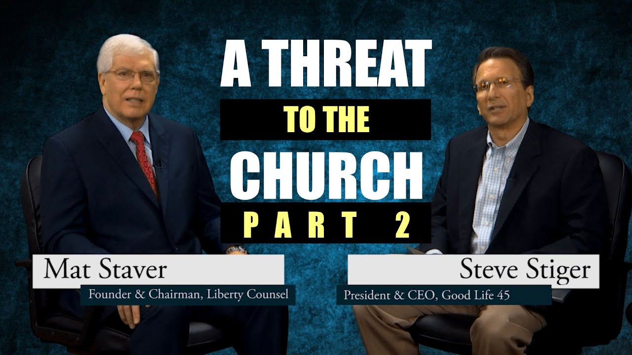 A Threat To The Church (Part 2) - Mat Staver & Steve Stiger - A Good Life 45 Special