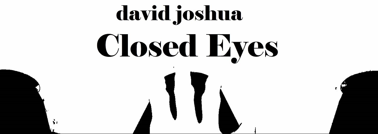 David Joshua - Closed Eyes [Music Video]