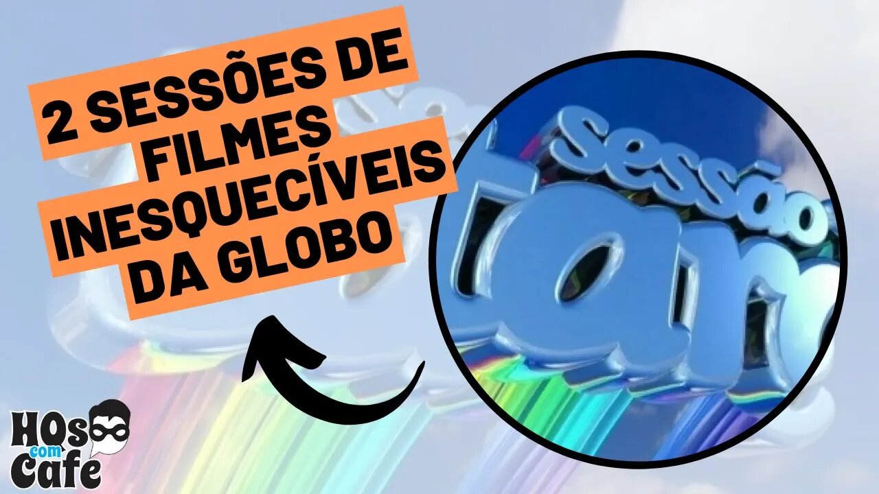 2 sessões de filmes inesquecíveis da Globo