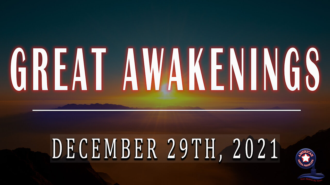 GREAT AWAKENINGS | December 29th, 2021
