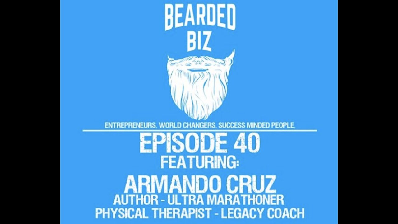 Ep. 40 - Armando Cruz - Best Selling Author - Ultra Marathoner - Legacy Coach