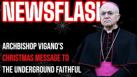 NEWSFLASH: Archbishop Vigano Sends a Christmas Letter to the Underground Faithful!