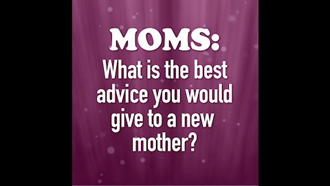 Mom's Best Advice To New Moms [GMG Originals]