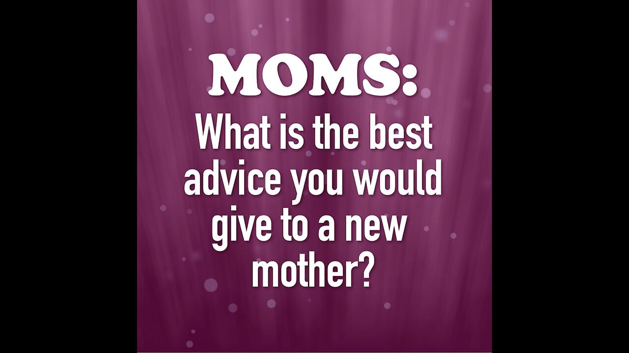 Mom's Best Advice To New Moms [GMG Originals]