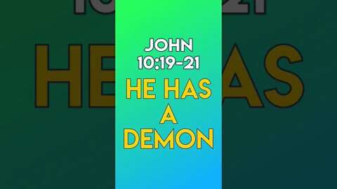 "He Has A Demon" - John 10:19-21