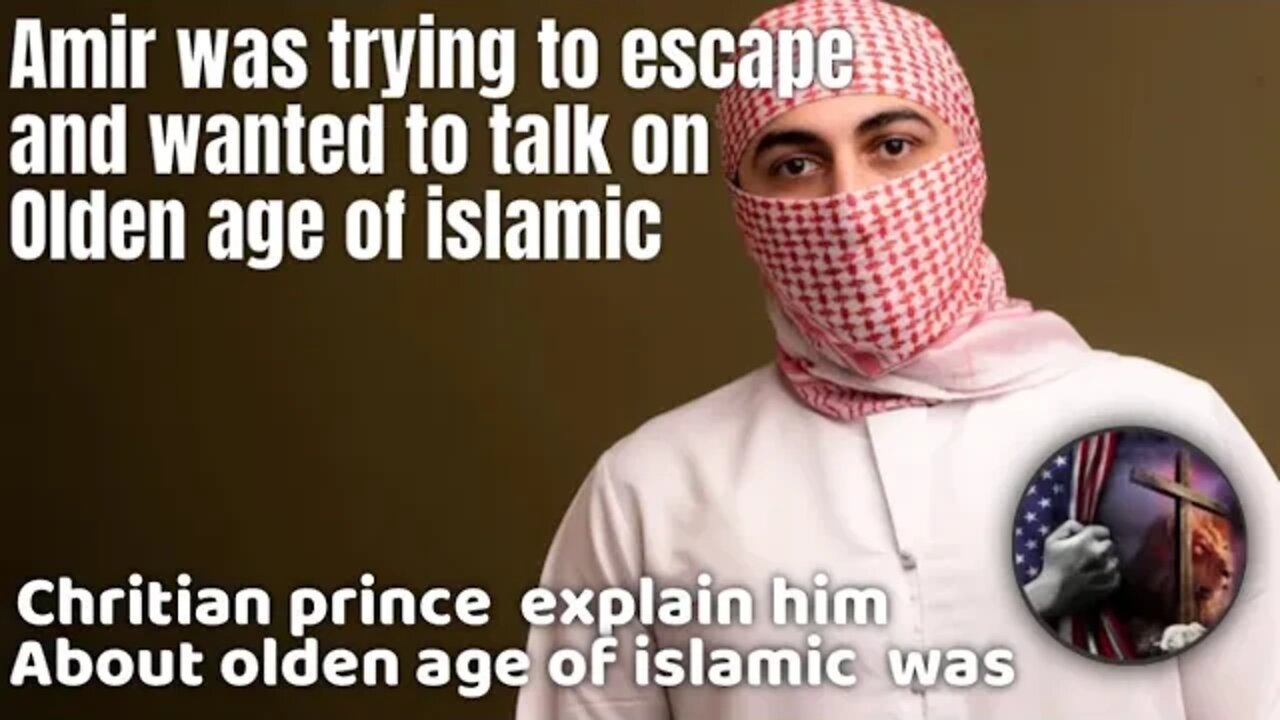 Amir was trying to escape and was going to olden ages of islam - Christian prince debates