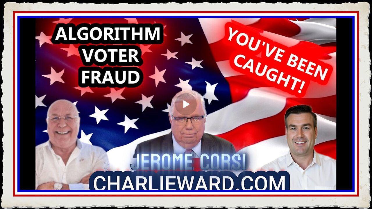 ALGORITHM VOTER FRAUD, YOU'VE BEEN CAUGHT! WITH JEROME CORSI PAUL BROOKER