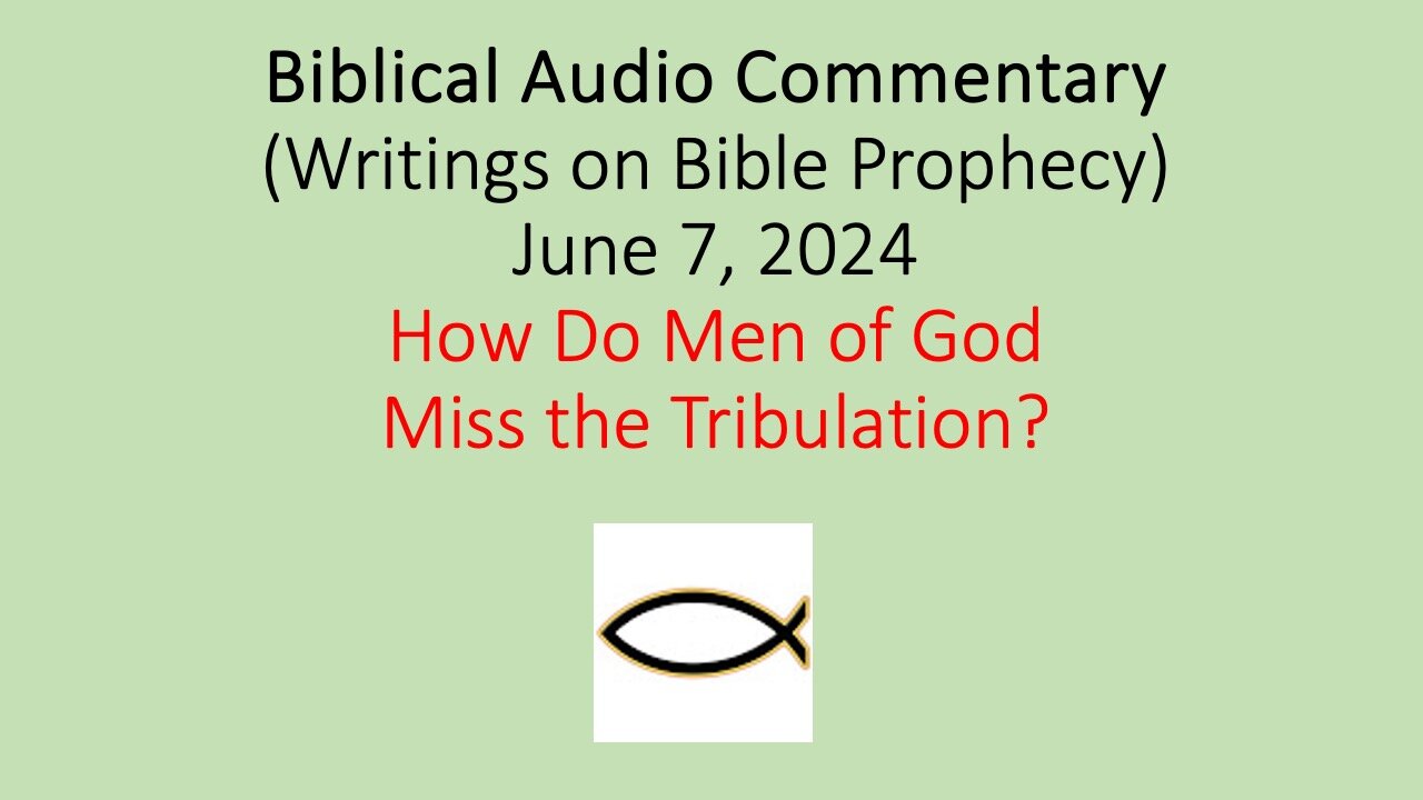 Biblical Audio Commentary - How Do Men of God Miss the Tribulation?