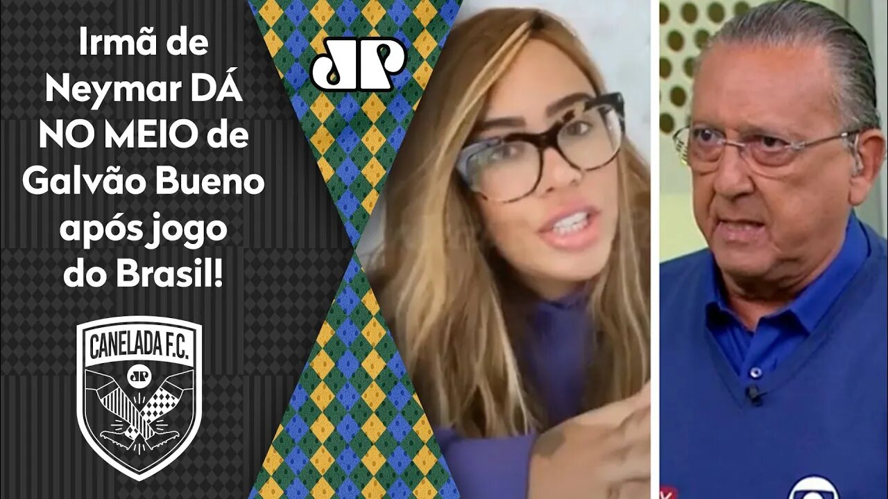 PISTOLOU! OLHA como a irmã de Neymar DETONOU Galvão Bueno após Brasil x Peru!