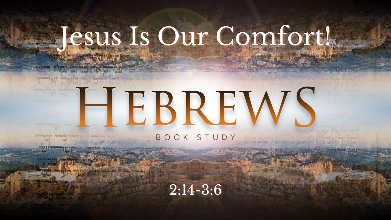 Hebrews: Jesus Is Our Comfort