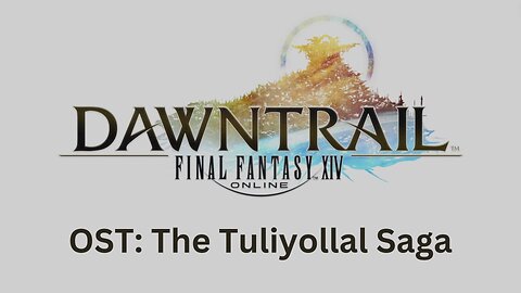 FFXIV Dawntrail OST 09: The Tuliyollal Saga
