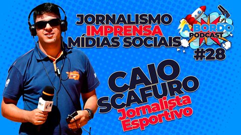 Caio Scafuro (Jornalista Esportivo) - A Bordo Podcast #28