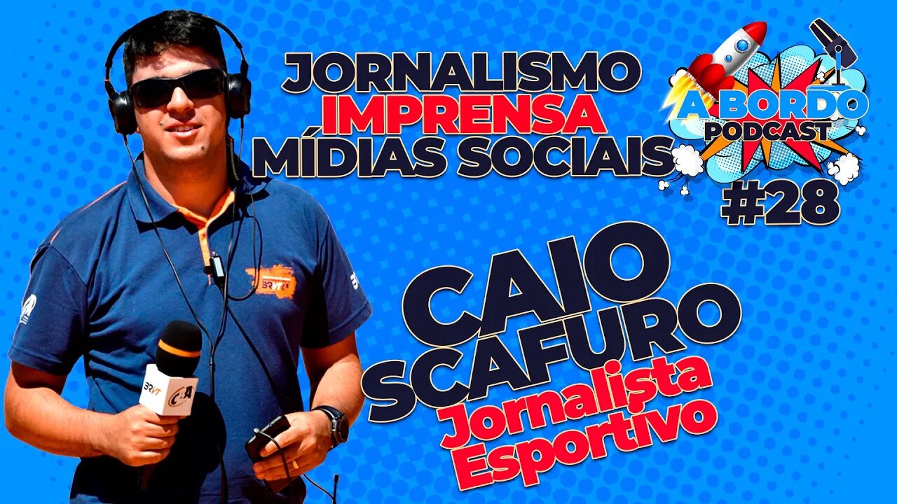 Caio Scafuro (Jornalista Esportivo) - A Bordo Podcast #28