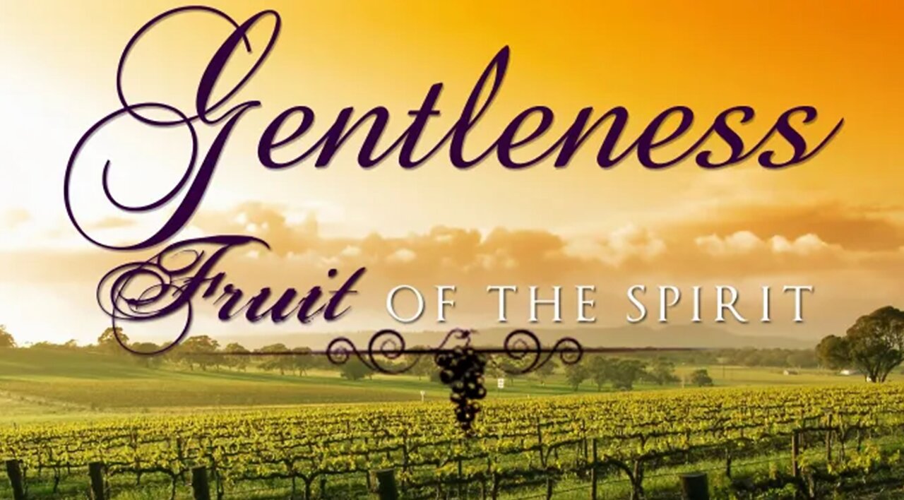 Fruit of the Holy Spirit: Gentleness