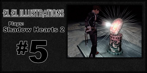 El El Plays Shadow Hearts 2 Episode 5: Treasure Chests