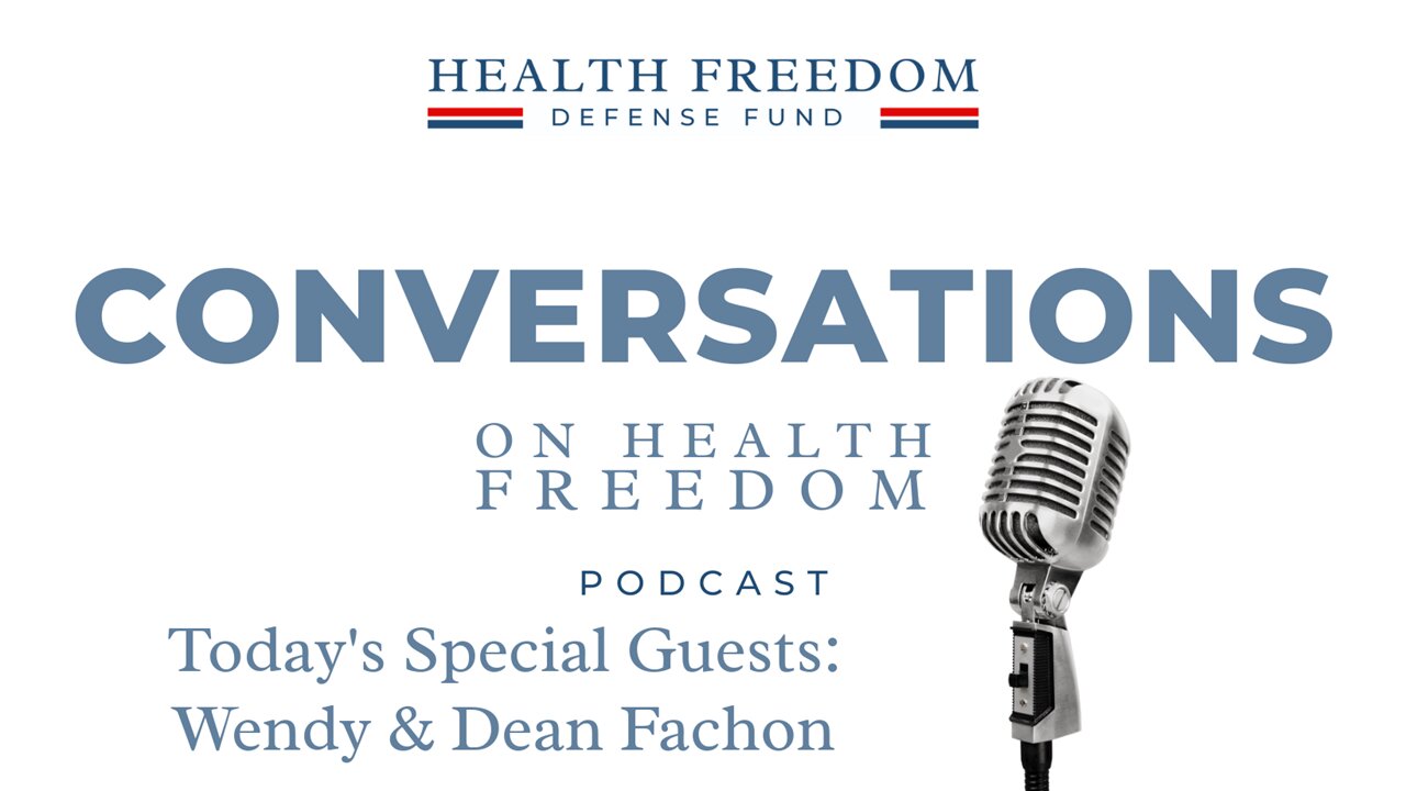 Conversations on Health Freedom with Wendy & Dean Fachon
