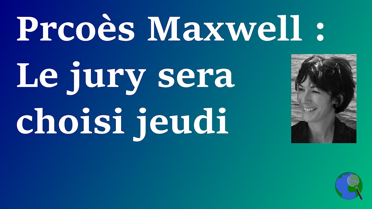 USA - Le jury du procès Maxwell sélectionné jeudi, le procès prévu pour la fin du mois