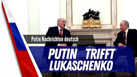 Russland Belarus auf deutsch. - Das treffen von Putin und Lukaschenko