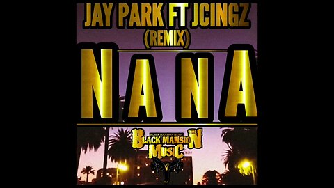 JAY PARK FT JCINGZ - NANA (REMIX)