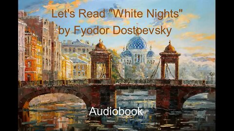 Let's Read "White Nights" by Fyodor Dostoevsky (Audiobook)