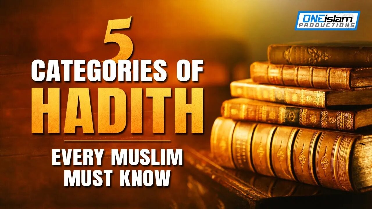 5 CATEGORIES OF HADITH, EVERY MUSLIMS MUST KNOW