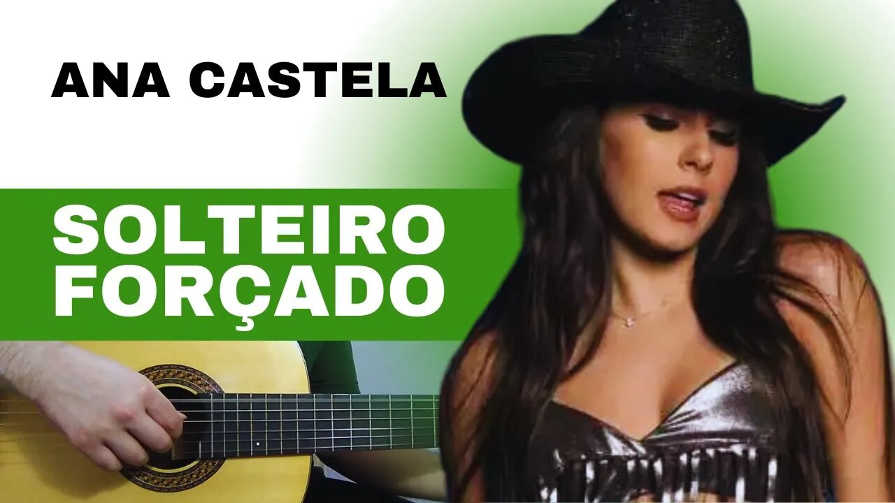 SOLTEIRO FORÇADO - Ana Castela | Como tocar no violão