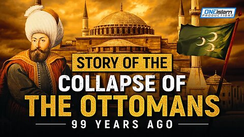 STORY OF THE COLLAPSE OF THE OTTOMANS 99 YEARS AGO