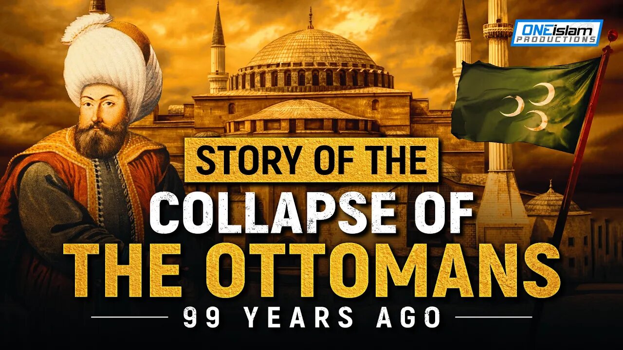 STORY OF THE COLLAPSE OF THE OTTOMANS 99 YEARS AGO