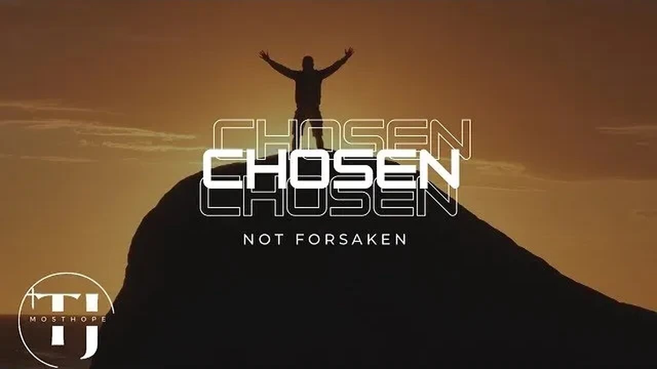 You have been chosen (deliverance at end) mosthopedeliverance.com